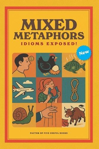 Mixed Metaphors: Idioms Exposed!: A witty & insightful collection unpacks more than 200 of the world's most familiar sayings Reading Game for Children Gift for Vacations and Holidays 6x9 64 pages