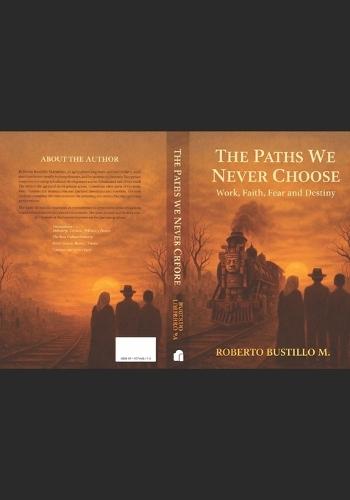 THE ROADS WE NEVER CHOOSE Faith, Family and Destiny: Memories of Family, Fortune, and Unexpected Turns of Life