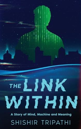 The Link Within: A Story of Mind, Machine and Meaning