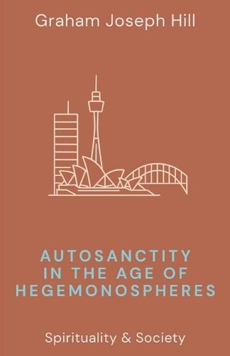 Autosanctity in the Age of Hegemonospheres