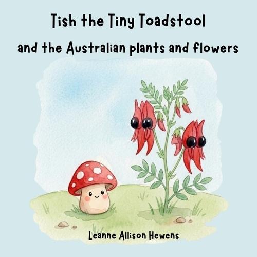 Tish the Tiny Toadstool and the Australian plants and flowers