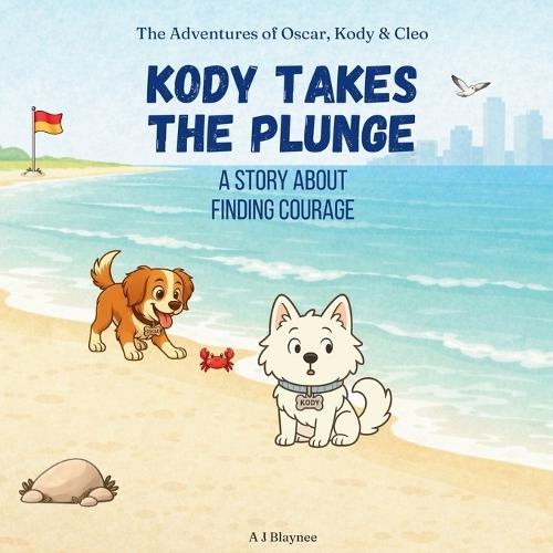 Kody Takes the Plunge: Children's Story About Finding Courage, Confidence, and Trying New Things. Models Values for Kids Ages 2-6