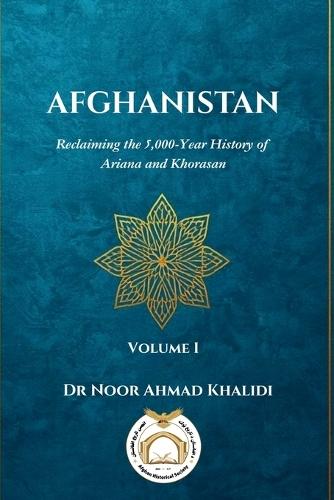 Afghanistan: Reclaiming the 5,000-Year History of Ariana and Khorasan