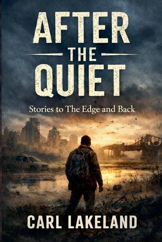 After the Quiet: Stories to the Edge and Back