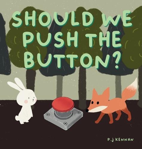 Should we push the button?: A children's book about imagination
