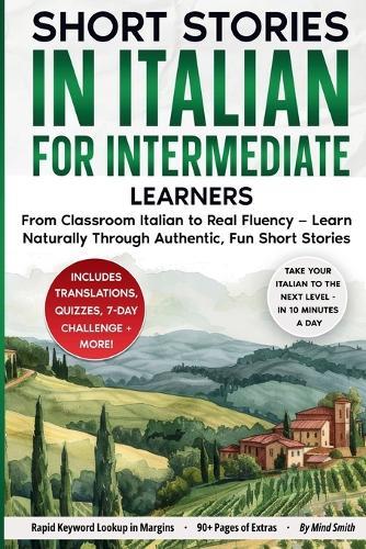 Short Stories in Italian For Intermediate Learners: From Classroom Italian to Real Fluency - Learn Naturally Through Authentic, Fun Short Stories