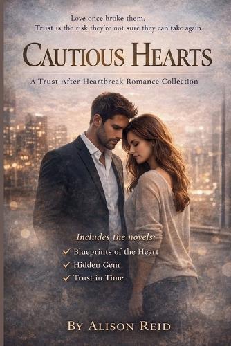 Cautious Hearts: A Trust-After-Heartbreak Romance Collection