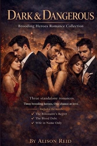 Dark & Dangerous: Brooding Heroes Romance Collection