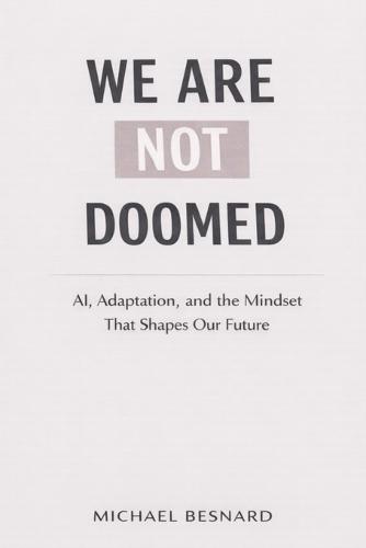 We Are Not Doomed: AI, Adaptation, and the Mindset That Shapes Our Future