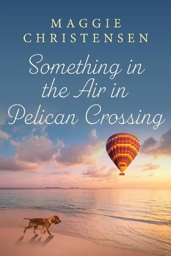 Something in the Air in Pelican Crossing: A captivating and emotional story of second chances