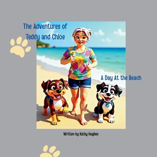 The Adventures of Teddy and Chloe. A day at the Beach.: A Day at the Beach