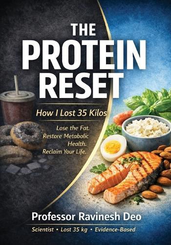 The Protein Reset: Why Protein, Not Calories, Drives Real Weight Loss