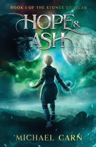 Hope & Ash: Book 1 of The Stones of Vilan