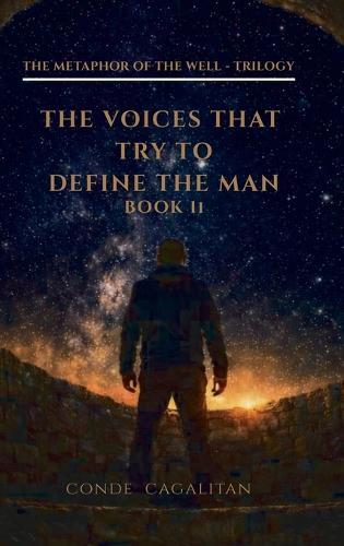 Book II - The Voices That Try to Define Man: The Voices That Try to Define Man: The Voices That Try to Define Man