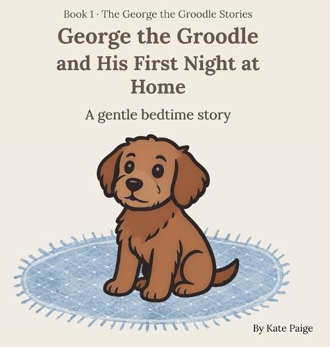 George the Groodle and His First Night at Home