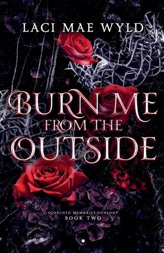 Burn Me From The Outside