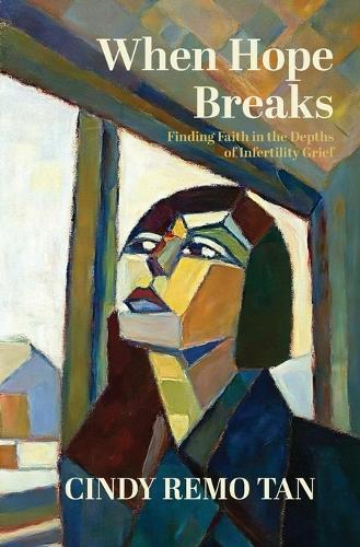 When Hope Breaks: Finding Faith in the Depths of Infertility Grief