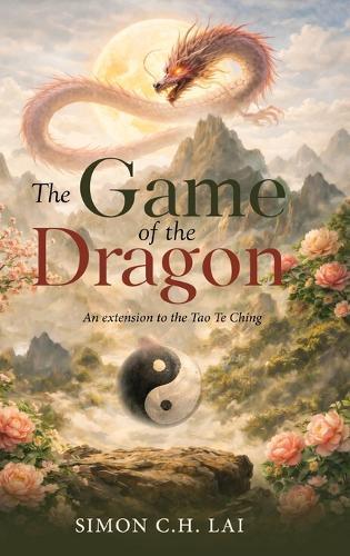 The Game of the Dragon: An Extension to the Tao Te Ching