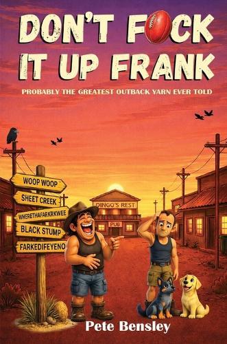 Don't f*ck it up Frank: Probably the greatest Outback yarn ever told.