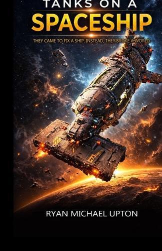 Tanks on a Spaceship: warfare action hard sci fi engineering military science fiction tactical combat in space starship battle thriller armored vehicles high concept adventure robot