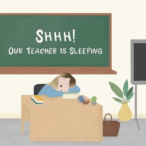 Shhh! Our Teacher Is Sleeping!