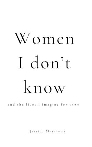 Women I Don't Know