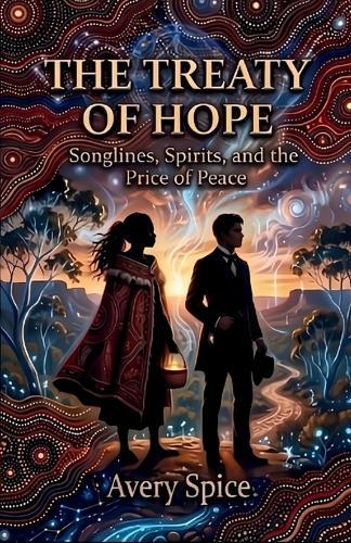 The Treaty Of Hope: Songlines, Spirits, and the Price of Peace