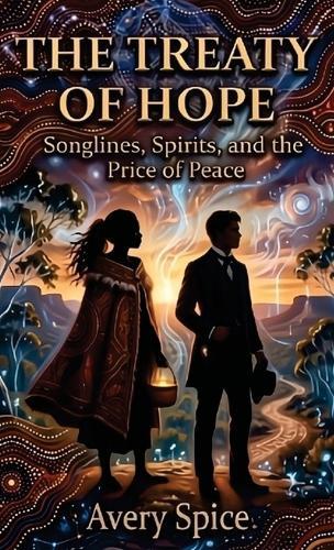 The Treaty Of Hope: Songlines, Spirits, and the Price of Peace