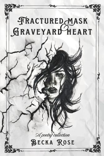 Fractured Mask & Graveyard Heart: A poetry collection