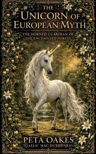 The Unicorn of European Myth: The Horned Guardian of the Enchanted Forest
