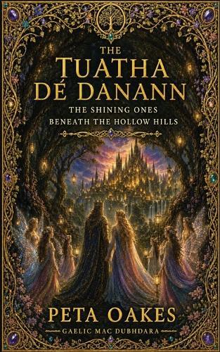 The Tuatha Dé Danann: The Shining Ones Beneath the Hollow Hills