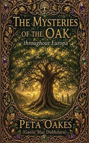 The Mysteries of the Oak throughout Europa: From Little Acorns, Mighty Oaks Grow