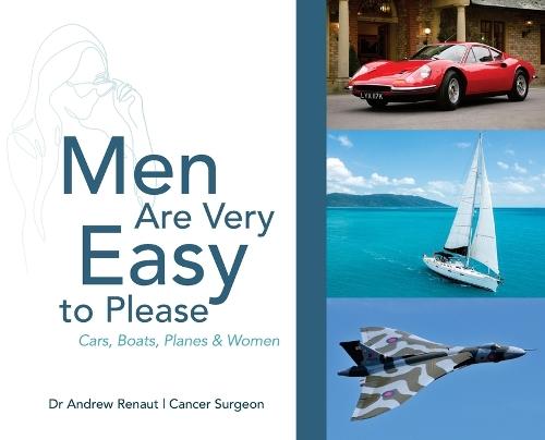 Men Are Very Easy to Please: A humorous look at men's mental health and their passion for Cars, Boats, Planes and Women