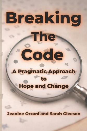 Breaking The Code: A Pragmatic Approach to Hope and Change