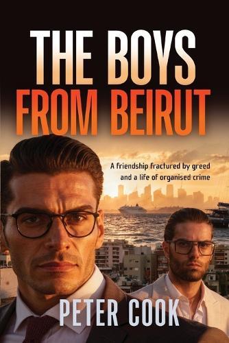 The Boys from Beirut: A friendship fractured by greed and a life of organised crime