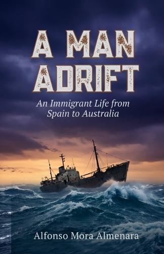 A Man Adrift: An Immigrant Life from Spain to Australia