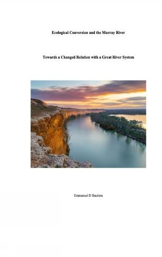 Ecological Conversion and the Murray River: Towards a Changed Relation with a Great River System