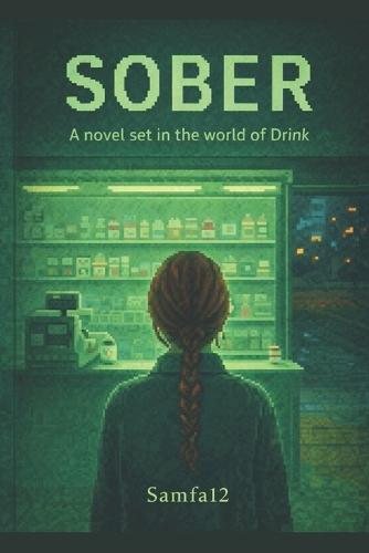 Sober: A Novel Set in the World of Drink
