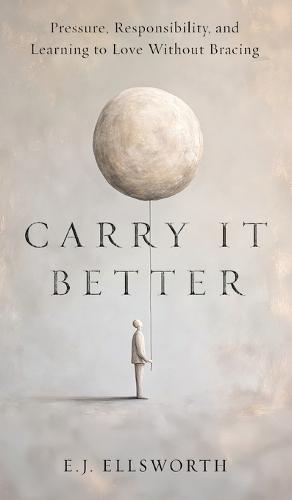 Carry it better: Pressure, Responsibility, and learning to Love without Bracing