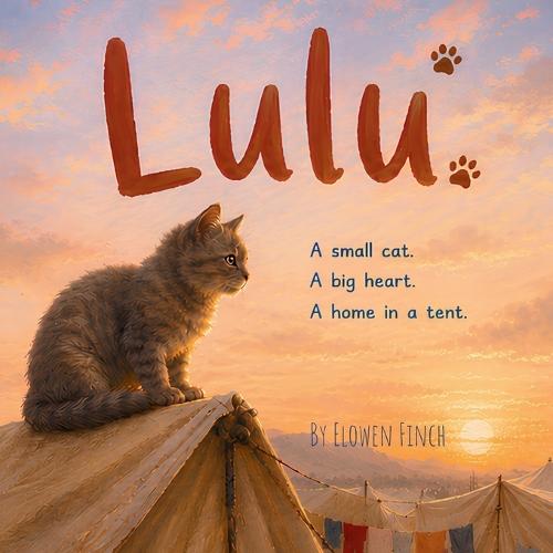 Lulu: A Small Cat. A Big Heart. A Home in a Tent.