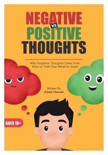 Negative vs Positive Thoughts: Why Negative Thoughts Come First; How to Train Your Mind for Good