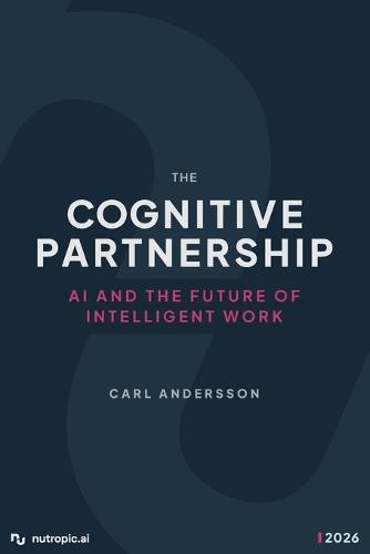 The Cognitive Partnership: AI and the Future of Intelligent Work