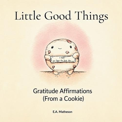 Little Good Things. Gratitude Affirmations (From a Cookie)