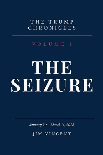 The Seizure: January 20 - March 14, 2025