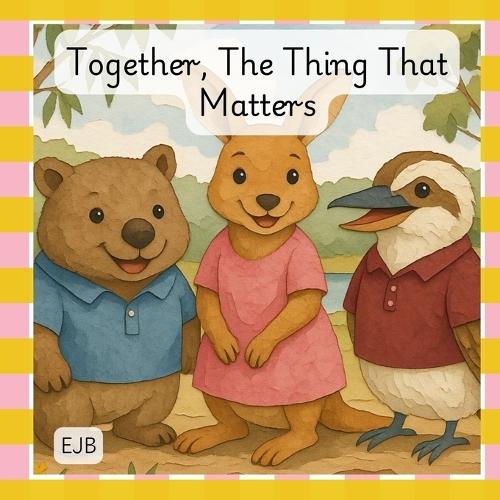 Together, The Thing That Matters