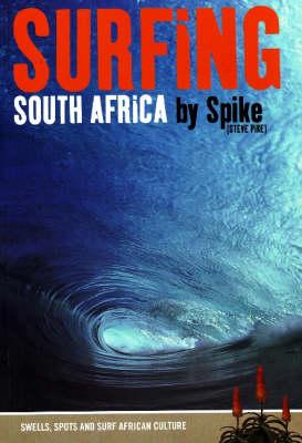Surfing South Africa: Swells, Spots and Surf African Culture