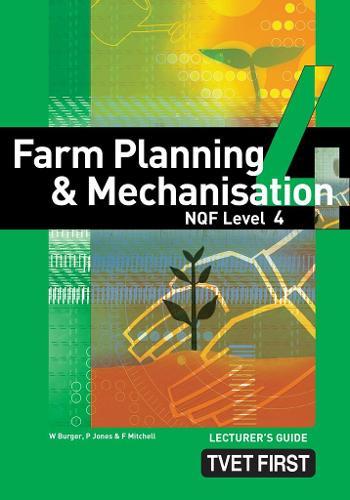 Farm Planning & Mechanisation NQF4 Lecturer's Guide