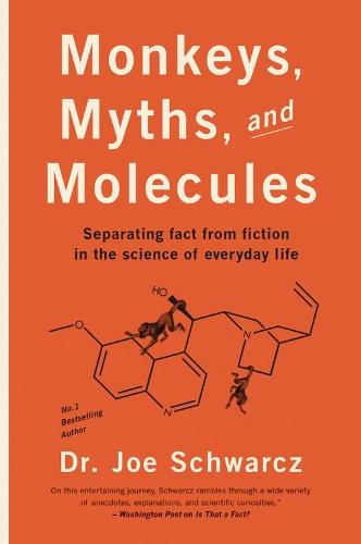 Monkeys, Myths and Molecules: Separating Fact from Fiction in the Science of Everyday Life