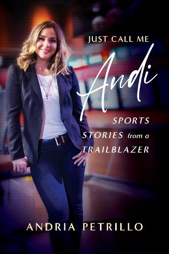 Just Call Me 'Andi': Sports Stories from a Trailblazer