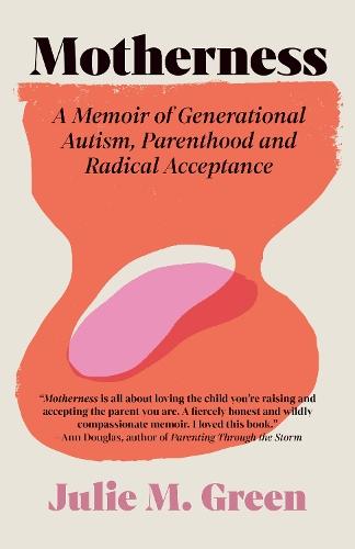 Motherness: A Memoir of Generational Autism, Parenthood, and Radical Acceptance